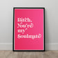 Bitch, you're my soulmate Digital Prints Wall Art, Euphoria Wall Art, Large Printable Art, Digital Download Wall Print, Printable Wall Art