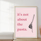 vanderpump rules wall print | it's not about the pasta | digital download | bravo tv | home or office wall art | vanderpump | vanderpump art