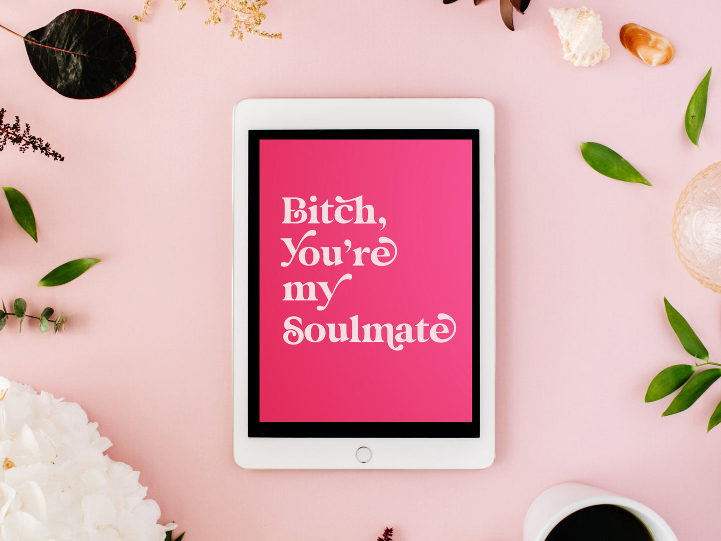 Bitch, you're my soulmate Digital Prints Wall Art, Euphoria Wall Art, Large Printable Art, Digital Download Wall Print, Printable Wall Art