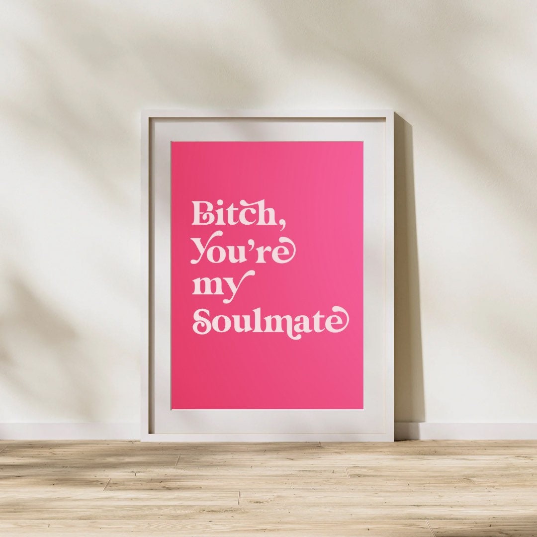 Bitch, you're my soulmate Digital Prints Wall Art, Euphoria Wall Art, Large Printable Art, Digital Download Wall Print, Printable Wall Art