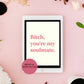 Bitch, you're my soulmate | MADDY EUPHORIA | Digital Prints Wall Art, Euphoria Wall Art, Digital Download Wall Print, Printable Wall Art HBO